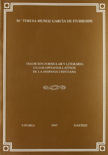 Imagen de archivo de TRADICION FORMULAR Y LITERARIA EN LOS EPITAFIOS LATINOS DE LA HISPANIA CRISTIANA a la venta por Prtico [Portico]
