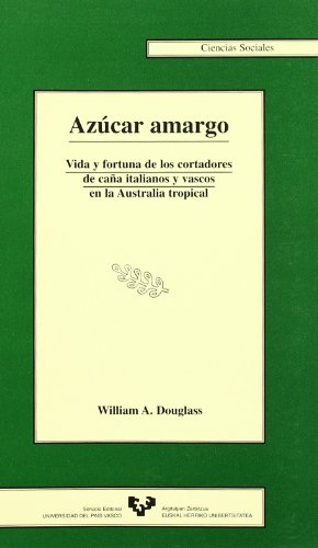 Stock image for Azcar amargo. Vida y fortuna de los cortadores de caa italianos y vascos en la for sale by Hilando Libros