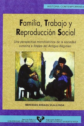 Stock image for Familia, trabajo y reproduccin social. Una perspectiva microhistrica de la soc for sale by Hilando Libros