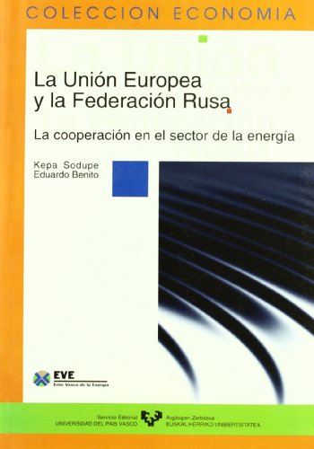 Beispielbild fr La Unin Europea y la Federacin Rusa. La cooperacin en el sector de la energa zum Verkauf von Hilando Libros