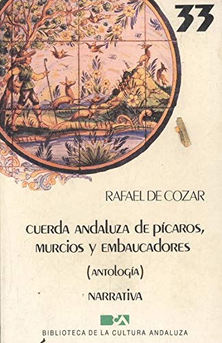 Imagen de archivo de Cuerda andaluza de picaros, murcios y embaucadores: Antologia (Biblioteca de la cultura andaluza) COZAR a la venta por VANLIBER