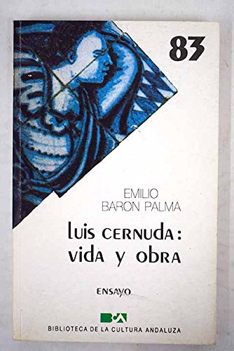 9788475871301: Luis Cernuda: vida y obra: Ensayo (Biblioteca de la cultura andaluza)