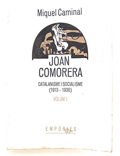 9788475960067: Joan Comorera (I): Catalanisme i socialisme (1913-1936) (BIBLIOTECA UNIVERSAL EMPURIES)