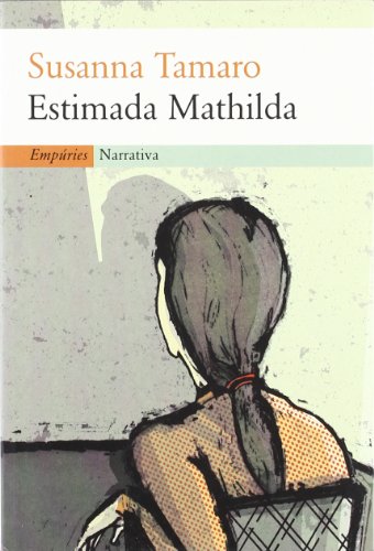 9788475968148: Estimada Mathilda.: No veig el moment en qu l'home es posi a caminar (EMPURIES NARRATIVA)