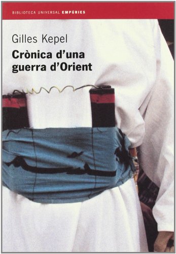 CrÃ²nica d'una guerra d'Orient (tardor 2001) seguit de Breu crÃ²nica d' (9788475969190) by Kepel, Gilles