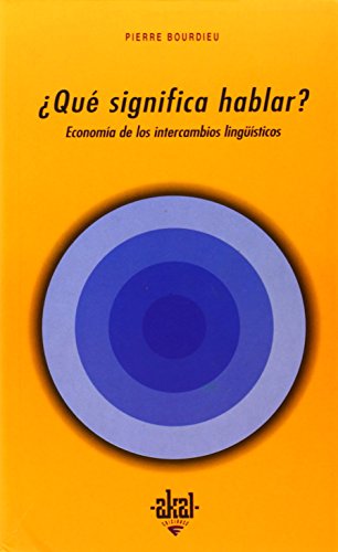 Â¿QuÃ© significa hablar?. EconomÃ­a de los intercambios lingÃ¼Ã­sticos (Universitaria) (Spanish Edition) (9788476000502) by Bourdieu, Pierre