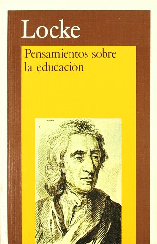 Pensamientos sobre la educaciÃ³n (Bolsillo) (Spanish Edition) (9788476000953) by Locke, John