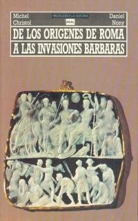 Stock image for DE LOS ORGENES DE ROMA A LAS INVASIONES BRBARAS for sale by Librovicios