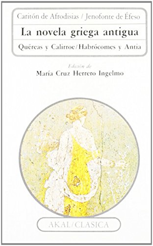 Beispielbild fr LA NOVELA GRIEGA ANTIGUA: Queresa y Calirroe / Habrcomes y Antia zum Verkauf von KALAMO LIBROS, S.L.