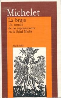 La bruja : una biografía de mil años fundamentada en las actas judiciales de la Inquisición - Michelet, Jules