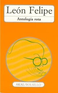 AntologÃ­a rota. (Bolsillo) (Spanish Edition) (9788476005156) by LeÃ³n Felipe