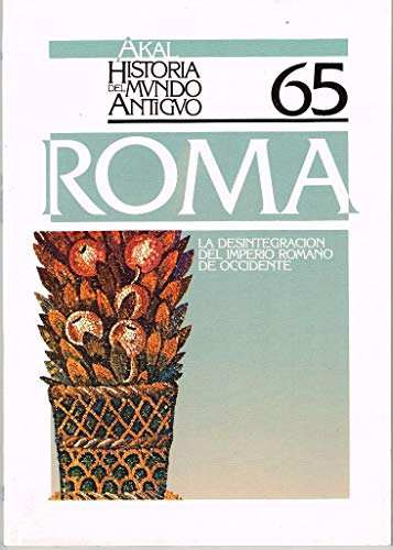 Imagen de archivo de ROMA LA DESINTEGRACIN DEL IMPERIO ROMANO DE OCCIDENTE a la venta por Librera Rola Libros
