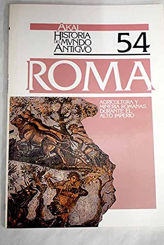 Imagen de archivo de ROMA AGRICULTURA Y MINERIA ROMANAS DURANTE EL ALTO IMPERIO a la venta por Librera Rola Libros