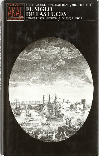 Beispielbild fr EL SIGLO DE LAS LUCES. TOMO I. LOS INICIOS (1715-1750). LIBRO I zum Verkauf von Librera Races