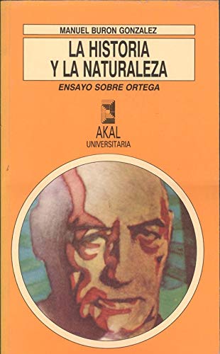 Imagen de archivo de La historia y la naturaleza : ensayo sobre Ortega a la venta por Librera Prez Galds