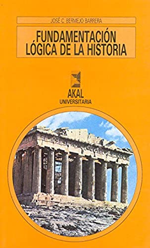 Imagen de archivo de FUNDAMENTACION LOGICA DE LA HISTORIA a la venta por KALAMO LIBROS, S.L.