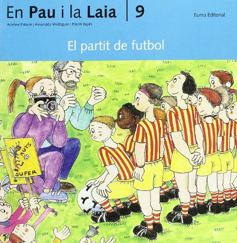 Stock image for 9. El partit de futbol (En Pau i la Laia) for sale by medimops