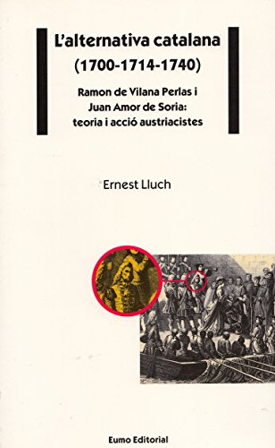 Imagen de archivo de L'alternativa catalana 1700-1714-1740 (Referncies, Band 27) a la venta por medimops