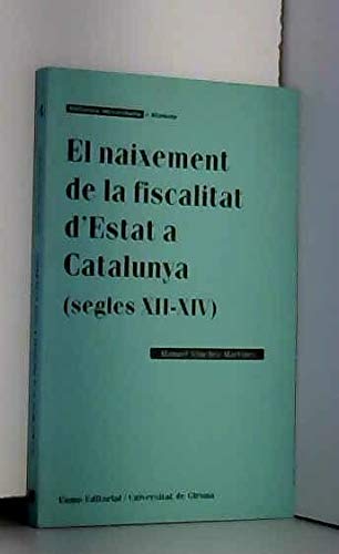 9788476028131: Naixement de la fiscalitat d'Estat a Catalunya (segles XII-XIV), El