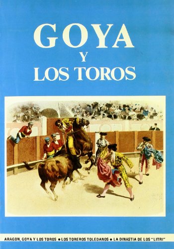 Goya y los toros. - Bentura Remacha, Benjamín
