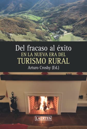 Stock image for DEL FRACASO AL XITO: EN LA NUEVA ERA DEL TURISMO RURAL (Spanish Edition) for sale by Books Unplugged