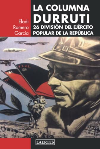 Stock image for LA COLUMNA DURRUTI: 26 DIVISIN DEL EJRCITO POPULAR DE LA REPBLICA (Spanish Edition) for sale by GF Books, Inc.