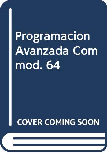 Programacion Avanzada Commod. 64 (Spanish Edition) (9788476140321) by Unknown Author