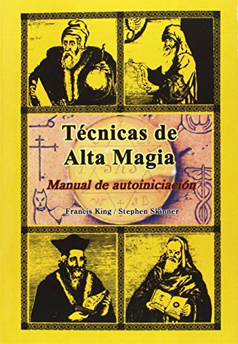 TÃ©cnicas de Alta Magia: Manual de autoiniciaciÃ³n (9788476270578) by Francis King; Stephen Skinner