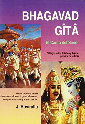 El Bhagavad Gita: El canto del SeÃ±or. DiÃ¡logos entre Krishna y Arjuna (Spanish Edition) (9788476271346) by J. Roviralta