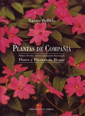 Imagen de archivo de Plantas de compaa: Origen, eleccin, cultivo y diccionario ilustrado de flores y plantas de hogar a la venta por Ammareal