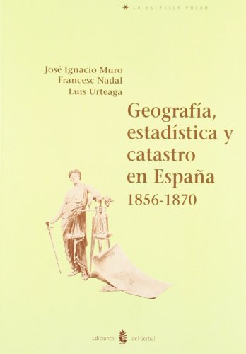 Imagen de archivo de Geografa, estadstica y catastro en Espaa. 1856 - 1870 (La estrella polar) (Spanish Edition) a la venta por Stony Hill Books