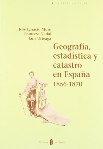 Stock image for Geografa, estadstica y catastro en Espaa. 1856 - 1870 (La estrella polar) (Spanish Edition) for sale by Stony Hill Books