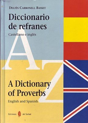 Stock image for Diccionario De Refranes: proverbios, dichos, adagios [Castellano e Ingl?s] for sale by Front Cover Books