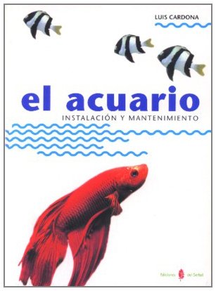 Stock image for El acuario : instalacin y mantenimiento (El arte de vivir, Band 14) for sale by medimops