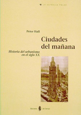 Stock image for Ciudades del maana : historia del urbanismo en el siglo XX for sale by Revaluation Books