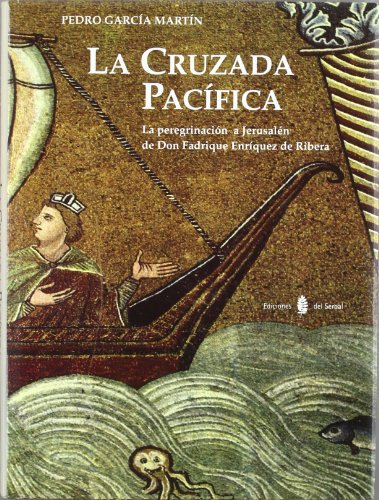 La cruzada pacífica. La peregrinación a Jerusalén de Don Fadrique Enríquez de Ribera . - García Martín, Pedro