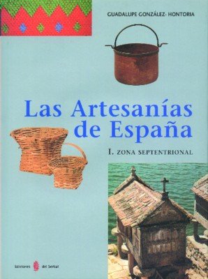 LAS ARTESANIAS DE ESPAÑA, I: ZONA SEPTENTRIONAL