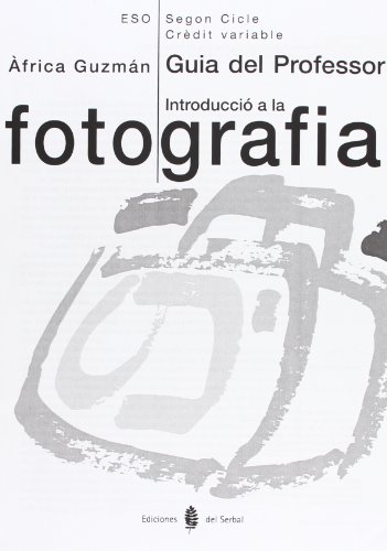 Stock image for Introducci a la fotografia. Tercer i quart cursos. Guia del professor (Educaci i llibre escolar. Catal) for sale by Iridium_Books