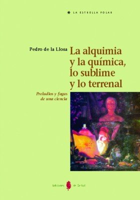 Imagen de archivo de La alquimia y la qumica: Preludios y fugas de una ciencia (La estrella polar) a la venta por Librera Prncep