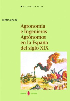 Stock image for Agronoma e ingenieros agrnomos en la Espaa del siglo XIX (La Estrella polar, Band 48) for sale by medimops