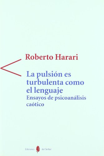 La pulsiÃ³n es turbulenta como el lenguaje (9788476283707) by Harari, Roberto