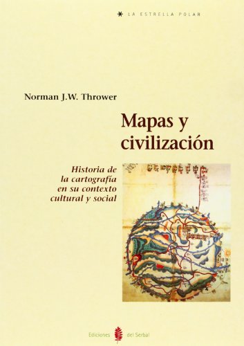 Mapas y civilización. Historia de la cartografía en su contexto cultural y social.