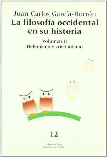 9788476284551: La filosofa occidental en su historia. Tomo II: Helenismo y cristianismo: 12 (Delos)