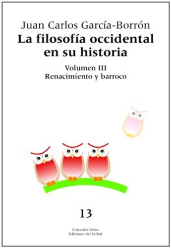 9788476284568: La filosofa occidental en su historia. Tomo III: Renacimiento y barroco: 13 (Delos)