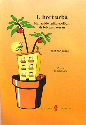 Beispielbild fr L'hort Urb: Manual de Cultiu Ecolgic Als Balcons I Terrats zum Verkauf von Hamelyn