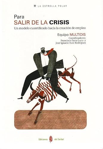 9788476286067: Para salir de la crisis: Un modelo cuantificado hacia la creacin de empleo: 55 (La estrella polar)