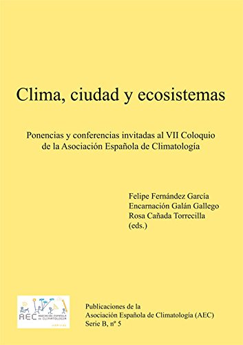 Stock image for CLIMA, CIUDAD Y ECOSISTEMAS PONENCIAS Y CONFERENCIAS INVITADAS AL VII COLOQUIO DE LA ASOCIACIN ESPAOLA DE for sale by Zilis Select Books