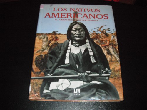 9788476302019: Los Nativos Americanos El Pueblo Indigena De Norteamerica
