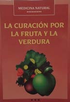 9788476302385: MEDICINA NATURAL-LA CURACION POR LA FRUTA Y LA VERDURA (SIN COLECCION)