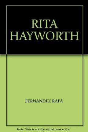 Rita Hayworth - . Y EL MITO DEVORÓ A LA PERSONA -- Genior de la Pantalla